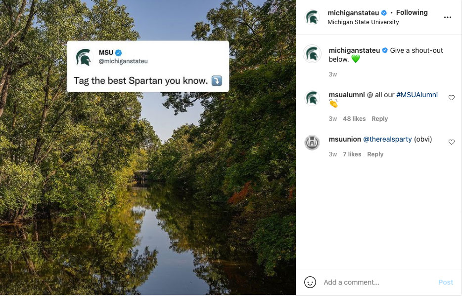 An Instagram screen shot of a photo of the Red Cedar River viewed from a bridge, with a second bridge viewable in the far distance. There is an image of a tweet embedded in the foreground at the top of the image. The tweet image reads "Tag the best Spartan you know." followed by a down arrow emoji. This tweet was shared on Twitter by @MichiganStateU. The Instagram caption reads "Give a shout-out below." Followed by a green heart emoji. @MSUAlumni replied "@ all our #MSUAlumni" with the clapping hands emoji. @msuunion replied "@therealsparty (obvi)". 